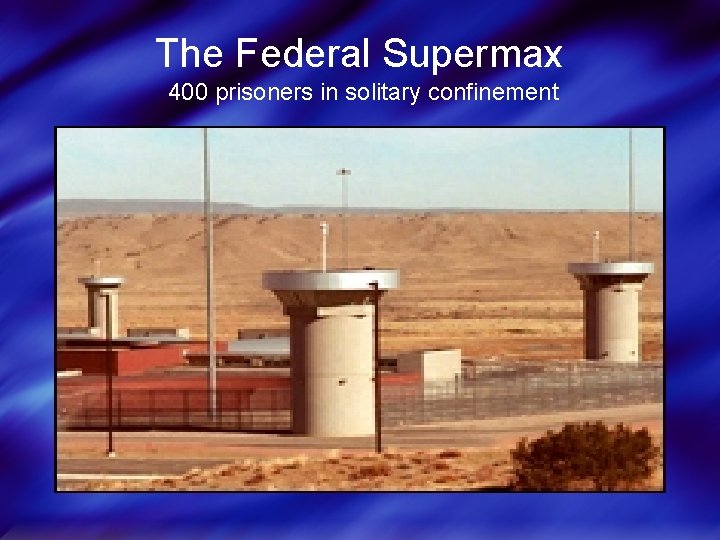 The Federal Supermax 400 prisoners in solitary confinement 