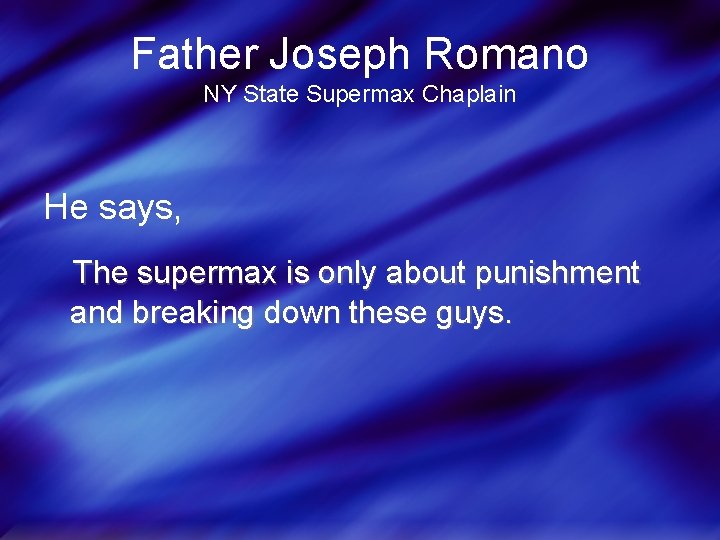 Father Joseph Romano NY State Supermax Chaplain He says, The supermax is only about