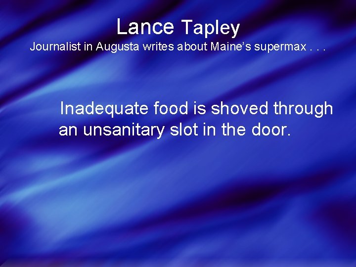 Lance Tapley Journalist in Augusta writes about Maine’s supermax. . . Inadequate food is