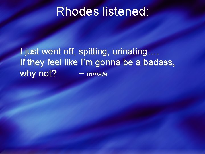 Rhodes listened: I just went off, spitting, urinating…. If they feel like I’m gonna