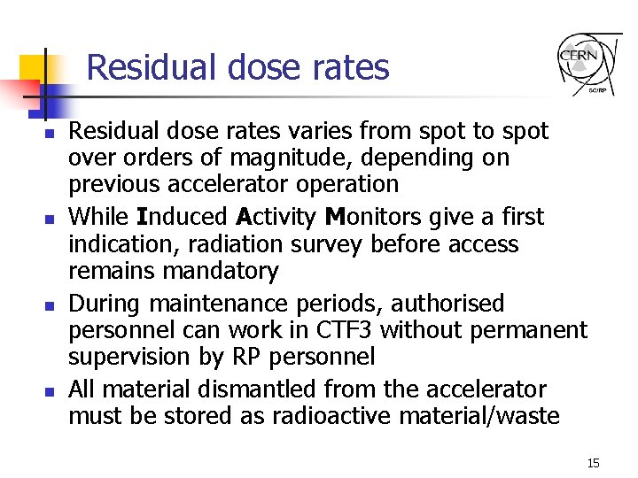 Residual dose rates n n Residual dose rates varies from spot to spot over