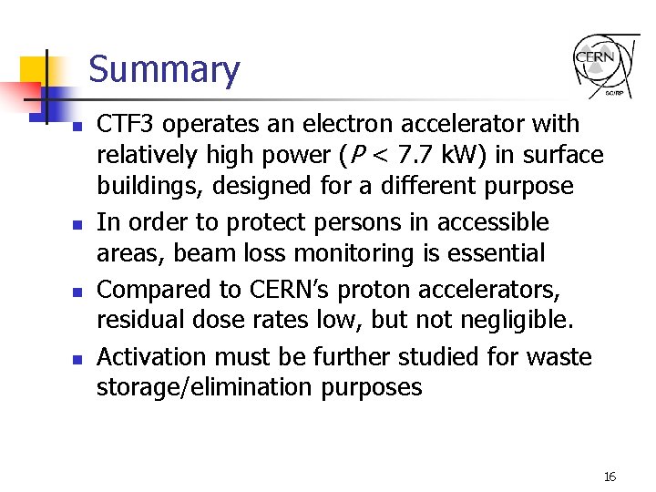 Summary n n CTF 3 operates an electron accelerator with relatively high power (P