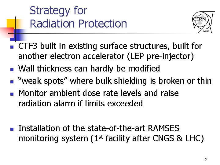 Strategy for Radiation Protection n n CTF 3 built in existing surface structures, built