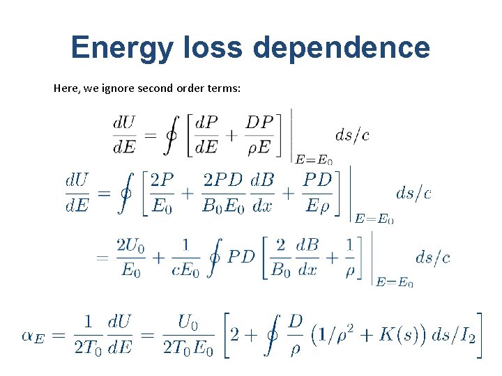 Energy loss dependence Here, we ignore second order terms: 