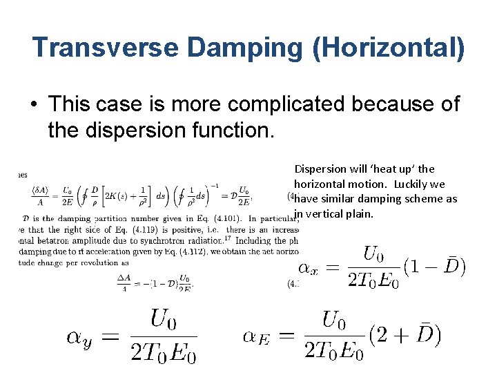 Transverse Damping (Horizontal) • This case is more complicated because of the dispersion function.