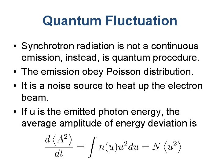 Quantum Fluctuation • Synchrotron radiation is not a continuous emission, instead, is quantum procedure.