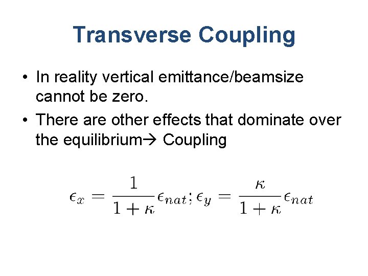 Transverse Coupling • In reality vertical emittance/beamsize cannot be zero. • There are other