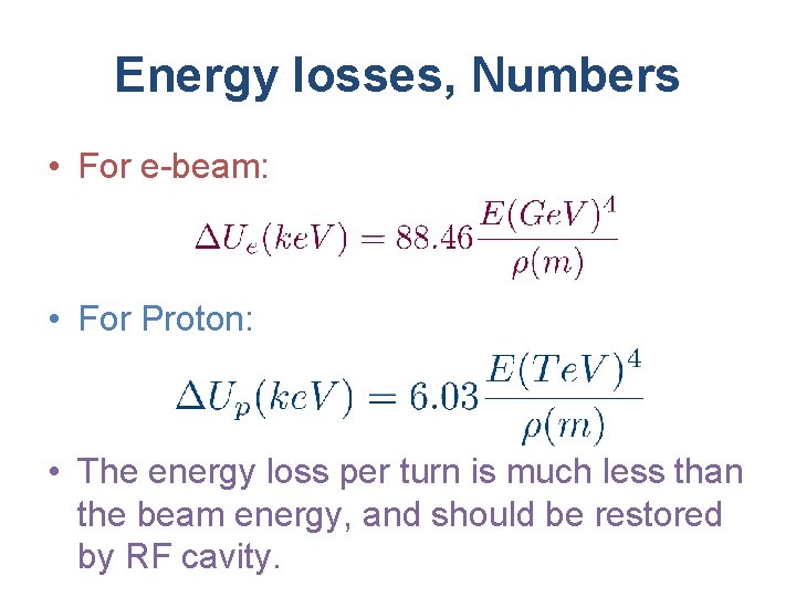 Energy losses, Numbers • For e-beam: • For Proton: • The energy loss per