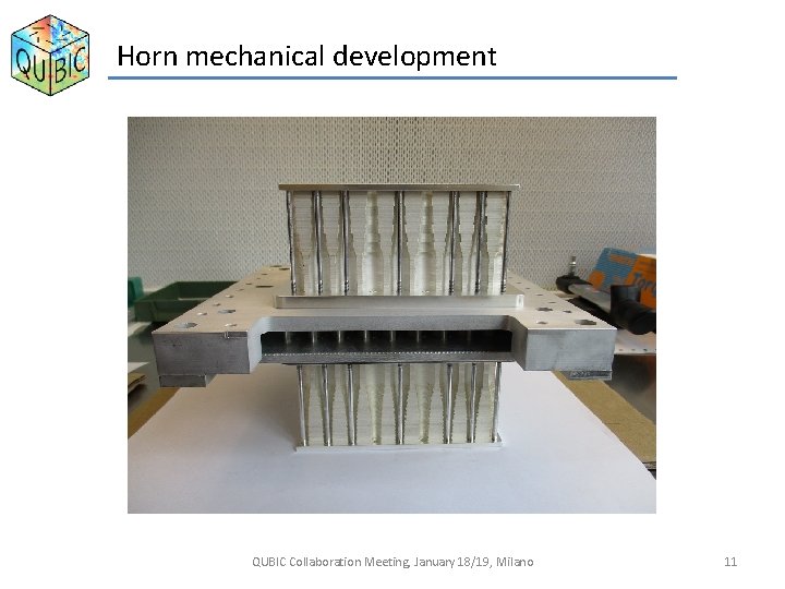 Horn mechanical development QUBIC Collaboration Meeting, January 18/19, Milano 11 