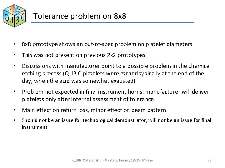 Tolerance problem on 8 x 8 • 8 x 8 prototype shows an out-of-spec