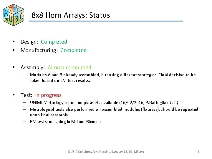 8 x 8 Horn Arrays: Status • Design: Completed • Manufacturing: Completed • Assembly: