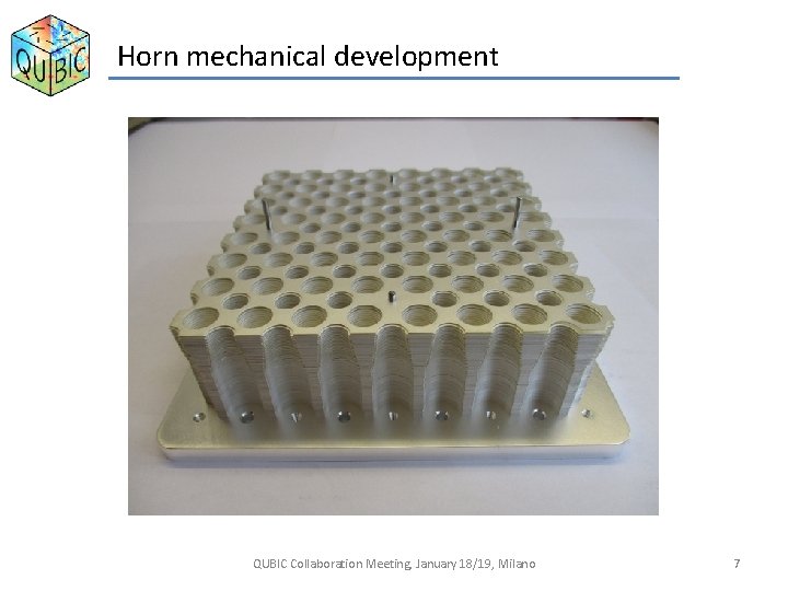 Horn mechanical development QUBIC Collaboration Meeting, January 18/19, Milano 7 