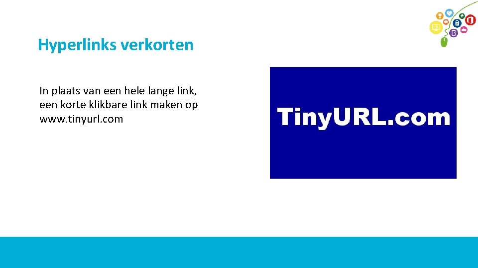 Hyperlinks verkorten In plaats van een hele lange link, een korte klikbare link maken