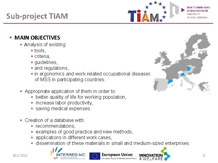 Sub-project TIAM § MAIN OBJECTIVES § Analysis of existing: § tools, § criteria, §