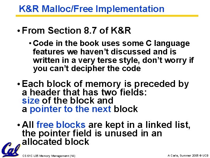 K&R Malloc/Free Implementation • From Section 8. 7 of K&R • Code in the