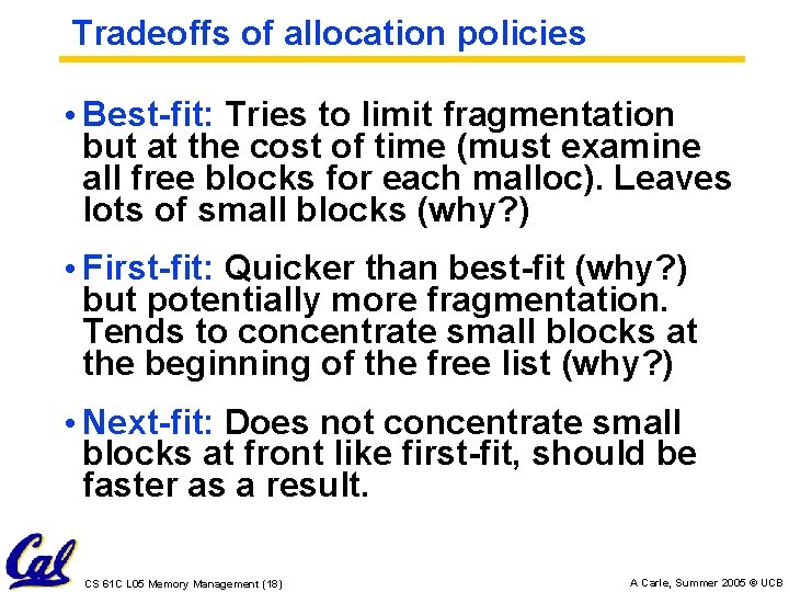 Tradeoffs of allocation policies • Best-fit: Tries to limit fragmentation but at the cost