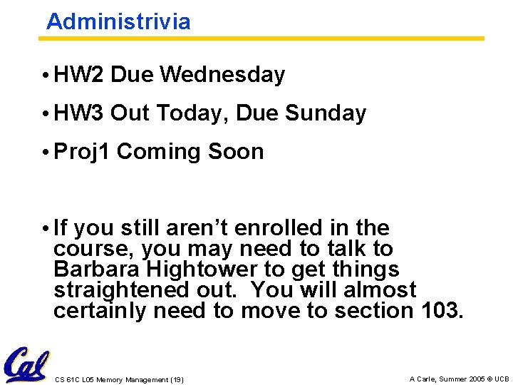 Administrivia • HW 2 Due Wednesday • HW 3 Out Today, Due Sunday •