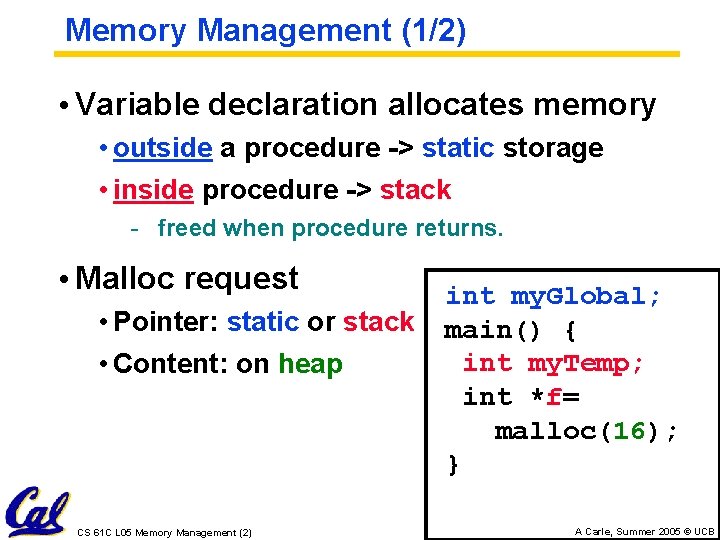 Memory Management (1/2) • Variable declaration allocates memory • outside a procedure -> static