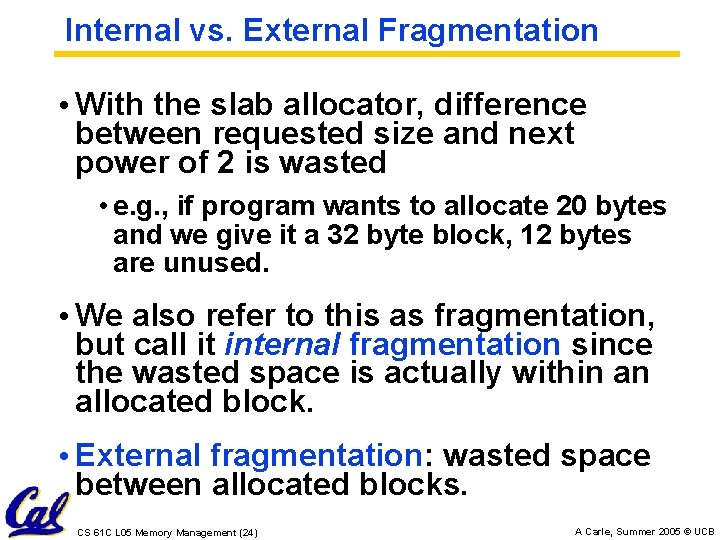 Internal vs. External Fragmentation • With the slab allocator, difference between requested size and