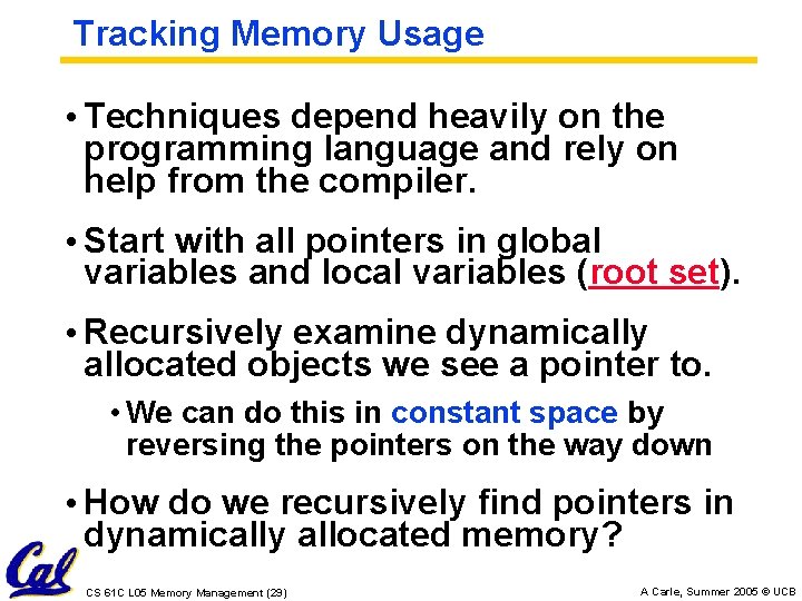Tracking Memory Usage • Techniques depend heavily on the programming language and rely on