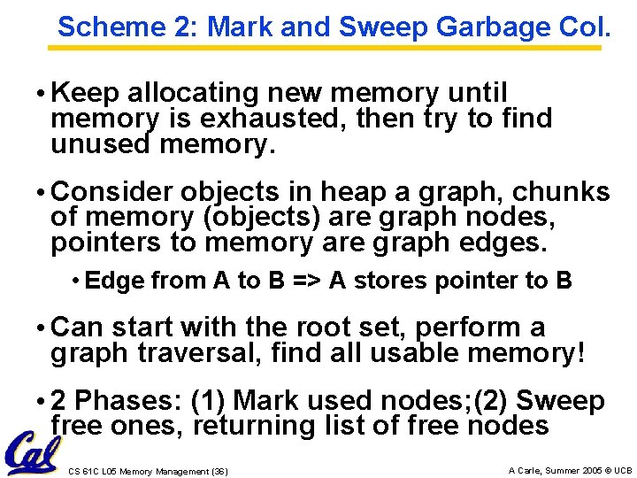 Scheme 2: Mark and Sweep Garbage Col. • Keep allocating new memory until memory