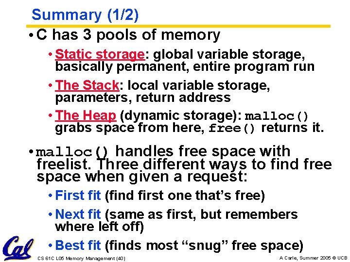 Summary (1/2) • C has 3 pools of memory • Static storage: global variable