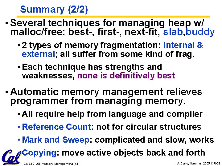 Summary (2/2) • Several techniques for managing heap w/ malloc/free: best-, first-, next-fit, slab,