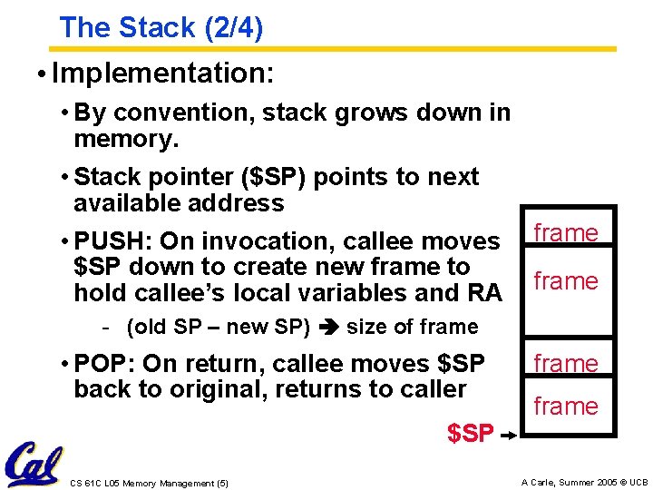 The Stack (2/4) • Implementation: • By convention, stack grows down in memory. •