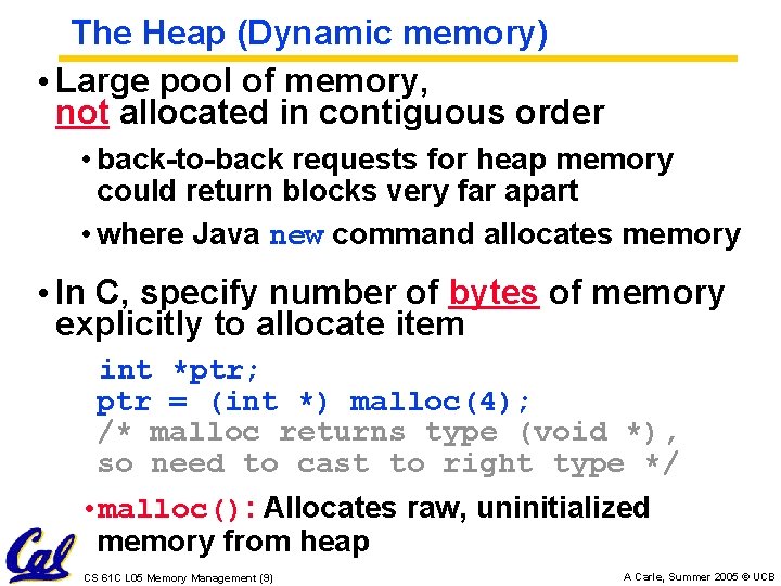 The Heap (Dynamic memory) • Large pool of memory, not allocated in contiguous order