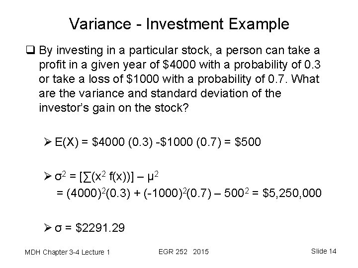 Variance - Investment Example q By investing in a particular stock, a person can