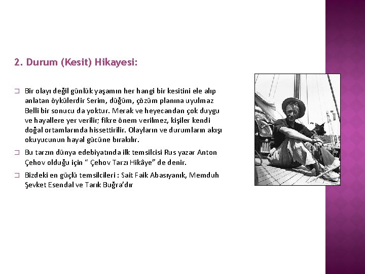 2. Durum (Kesit) Hikayesi: � Bir olayı değil günlük yaşamın her hangi bir kesitini