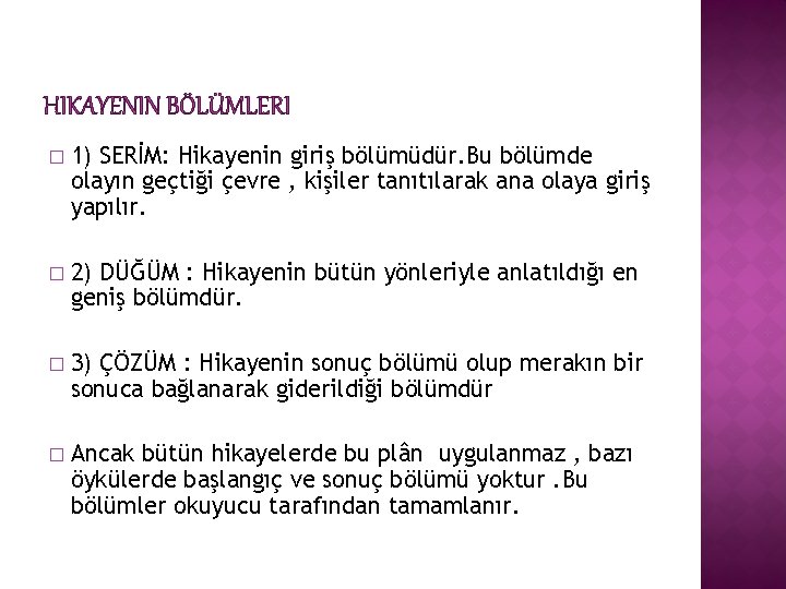 HIKAYENIN BÖLÜMLERI � 1) SERİM: Hikayenin giriş bölümüdür. Bu bölümde olayın geçtiği çevre ,