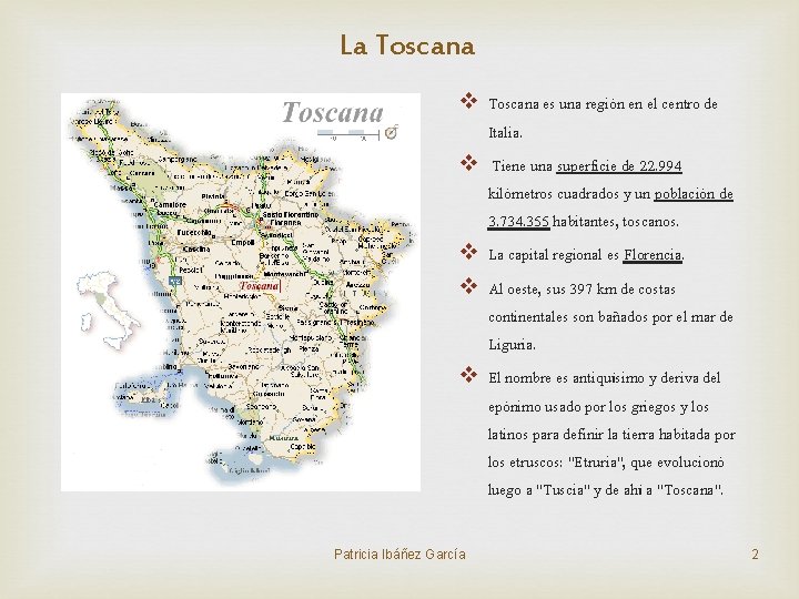 La Toscana v Toscana es una región en el centro de Italia. v Tiene La Toscana v Toscana es una región en el centro de Italia. v Tiene