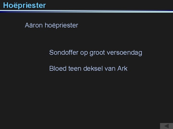 Hoëpriester Aäron hoëpriester Sondoffer op groot versoendag Bloed teen deksel van Ark 