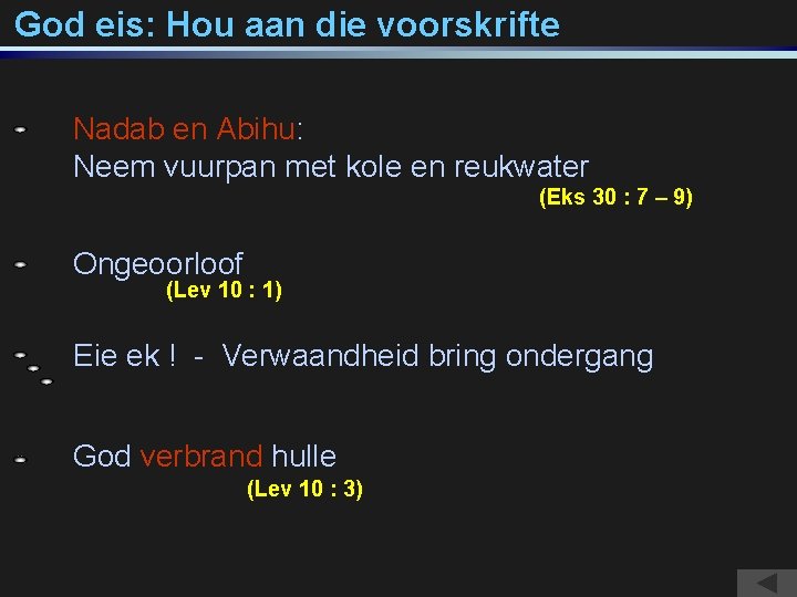 God eis: Hou aan die voorskrifte Nadab en Abihu: Neem vuurpan met kole en