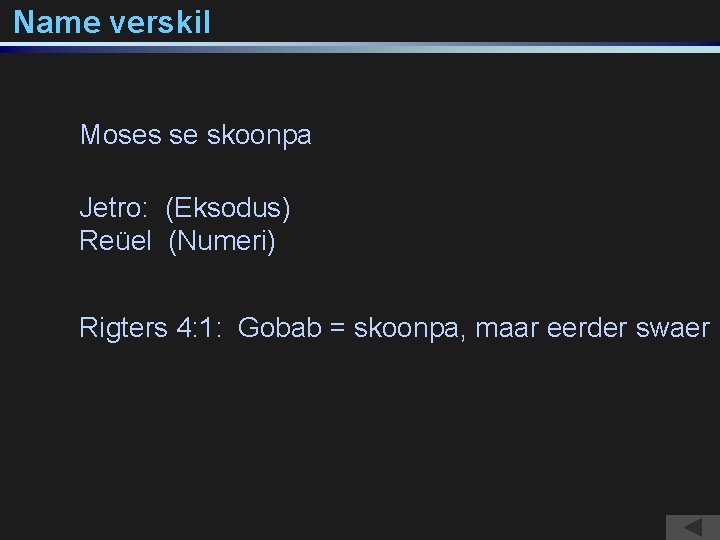 Name verskil Moses se skoonpa Jetro: (Eksodus) Reüel (Numeri) Rigters 4: 1: Gobab =