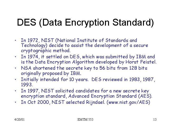 DES (Data Encryption Standard) • In 1972, NIST (National Institute of Standards and Technology)