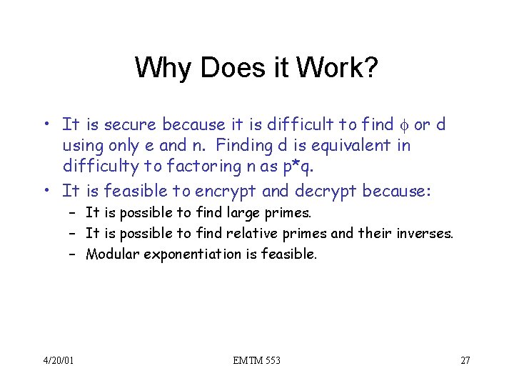 Why Does it Work? • It is secure because it is difficult to find