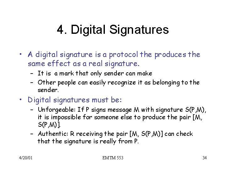 4. Digital Signatures • A digital signature is a protocol the produces the same
