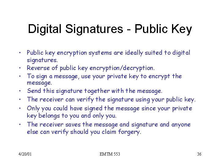 Digital Signatures - Public Key • Public key encryption systems are ideally suited to