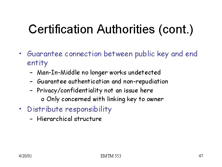 Certification Authorities (cont. ) • Guarantee connection between public key and entity – Man-In-Middle