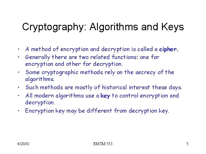 Cryptography: Algorithms and Keys • A method of encryption and decryption is called a