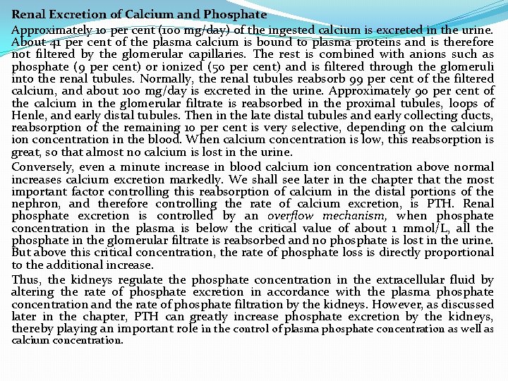 Renal Excretion of Calcium and Phosphate Approximately 10 per cent (100 mg/day) of the