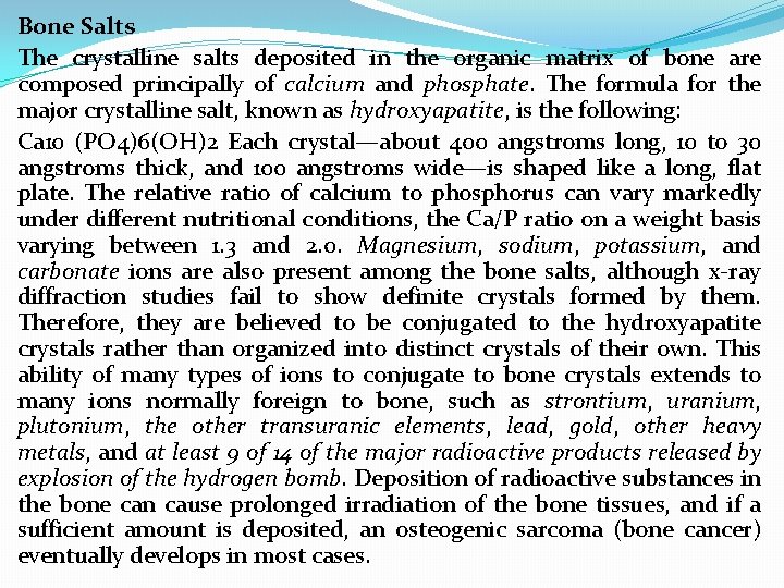 Bone Salts The crystalline salts deposited in the organic matrix of bone are composed