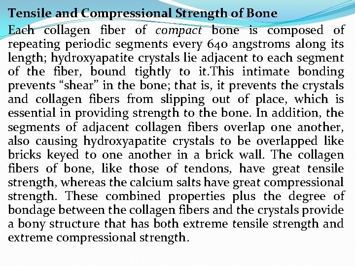 Tensile and Compressional Strength of Bone Each collagen fiber of compact bone is composed