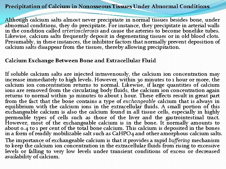 Precipitation of Calcium in Nonosseous Tissues Under Abnormal Conditions Although calcium salts almost never