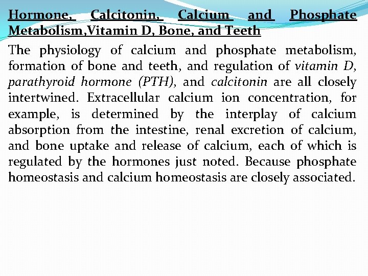 Hormone, Calcitonin, Calcium and Phosphate Metabolism, Vitamin D, Bone, and Teeth The physiology of