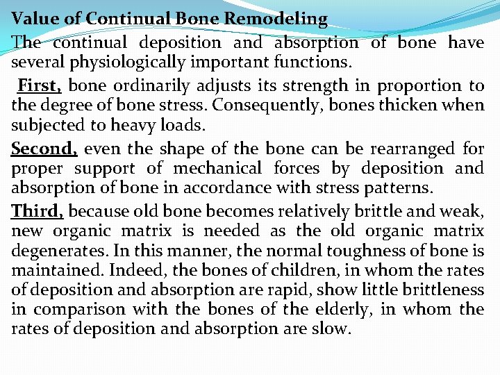 Value of Continual Bone Remodeling The continual deposition and absorption of bone have several