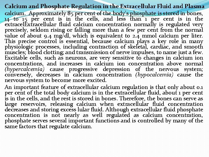 Calcium and Phosphate Regulation in the Extracellular Fluid and Plasma calcium. Approximately 85 per