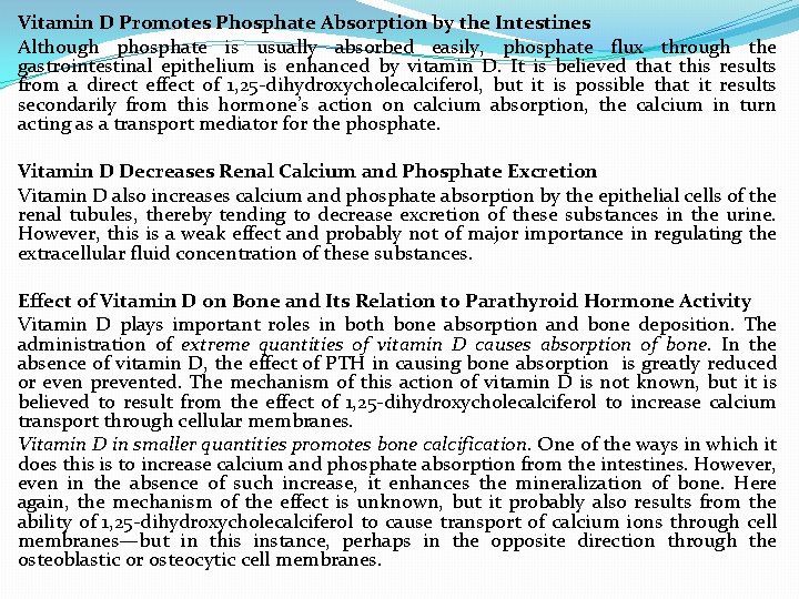 Vitamin D Promotes Phosphate Absorption by the Intestines Although phosphate is usually absorbed easily,